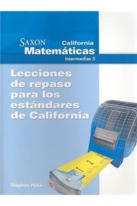 California Saxon Matematicas Intermedias 5: Lecciones de Repaso Para los Estandares de California