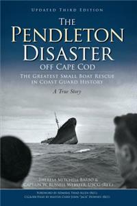 Pendleton Disaster Off Cape Cod: The Greatest Small Boat Rescue in Coast Guard History