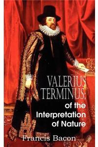 Valerius Terminus; of the Interpretation of Nature