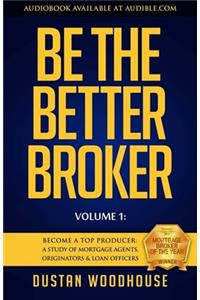 Be the Better Broker, Volume 1