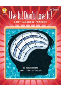 Daily Language Practice 7th Grade: Use It! Don't Lose It!