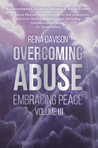 Overcoming Abuse Embracing Peace Vol III