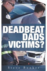 Deadbeat Dads or Victims?