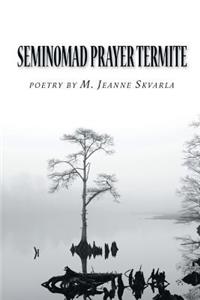 Seminomad Prayer Termite