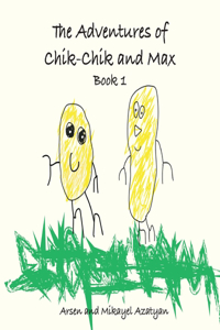 Adventures of Chik-Chik and Max Book 1