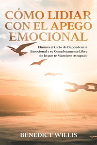 Cómo Lidiar con el Apego Emocional