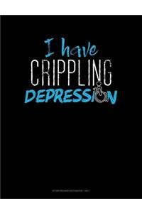 I Have Crippling Depression