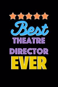 Best Theatre Director Evers Notebook - Theatre Director Funny Gift