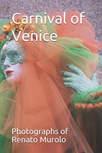 Carnival of Venice: Photographs by Renato Murolo