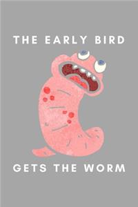 The Early Bird Gets The Worm