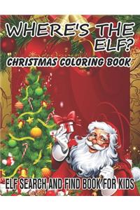 Where's The ELF? Christmas Coloring Book ELF Search And Find Book For Kids