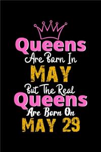 Queens Are Born In May Real Queens Are Born In May 29 Notebook Birthday Funny Gift