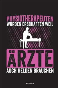 Physiotherapeuten wurden erschaffen weil Ärzte auch Helden brauchen Notizbuch