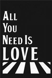 All You Need Is Love