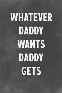 Whatever Daddy Wants Daddy Gets