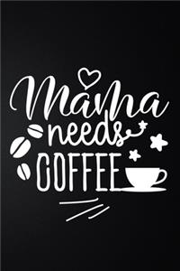 Mama Needs Coffee: 100 Pages 6'' x 9'' Coffee Tasting Journal - Track, Log And Rate Coffee Varieties And Roasts Notebook Gift For Coffee Drinkers