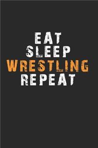 Eat Sleep Wrestling Repeat Notebook