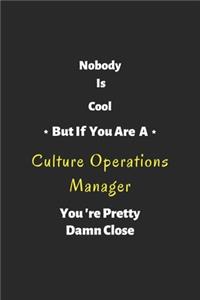 Nobody is cool but if you are a Culture Operations Manager you're pretty damn close