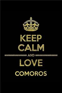 KEEP CALM AND LOVE COMOROS Notebook