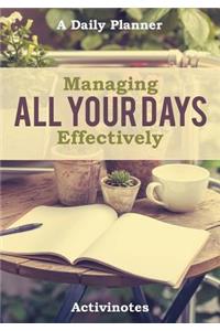 Managing All Your Days Effectively. A Daily Planner