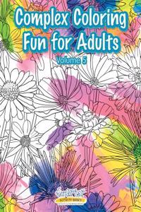 Complex Coloring Fun for Adults - Volume 5