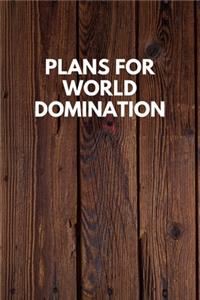 Plans For World Domination