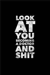 Look At You Being A Doctor And Shit