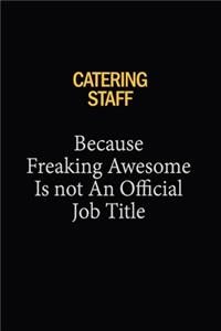 Catering Staff Because Freaking Awesome Is Not An Official Job Title