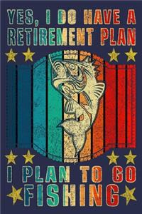Yes, I Do Have A Retirement Plan I Plan to Go Fishing
