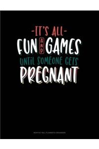 It's All Fun And Games Until Someone Gets Pregnant