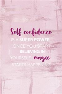 Self Confidence Is A Super Power Once You Start Believing In Yourself, Magic Starts Happening