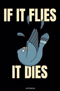 If It Flies It Dies