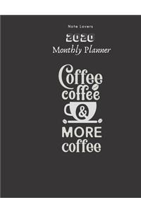 Coffee Coffee And More Coffee - 2020 Monthly Planner