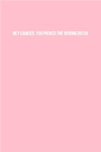 Hey Cancer, you picked the wrong Bitch: Dot Grid Journal - Breast Cancer Awareness - Gratitude, Writing, Goal, Bullet, Survival, Survivor, Treatment Notebook - 6x9 120 page