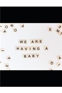 We Are Having a Baby