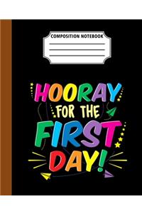 Composition Notebook Hooray For The First Day