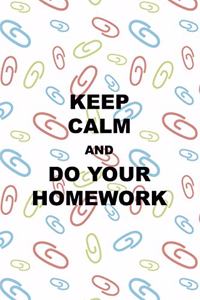 Keep Calm And Do your Homework