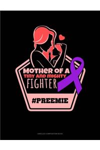 Mother Of A Tiny And Mighty Fighter #Preemie