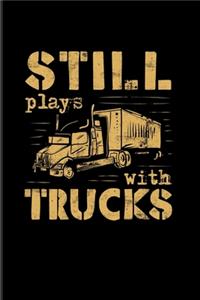 Still Plays With Trucks