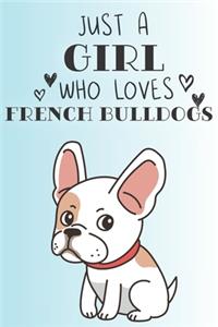 Just A Girl Who Loves French Bulldogs