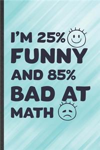 I'm 25% Funny and 85% Bad at Math