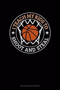 I Teach My Kid To Shoot And Steal