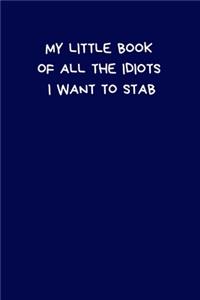 My Little Book Of All The Idiots I Want To Stab
