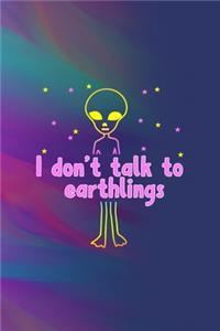 I Don't Talk To Earthlings