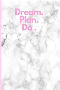 Dream. Plan. Do.