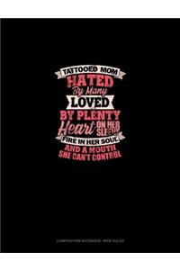Tattooed Mom Hated By Many Loved By Plenty Heart On Her Sleeve Fire In Her Soul And A Mouth She Can't Control