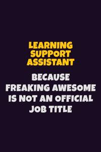 Learning Support Assistant, Because Freaking Awesome Is Not An Official Job Title