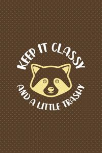 Keep It Classy And A Little Trashy