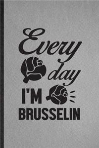 Every Day I'm Brusselin