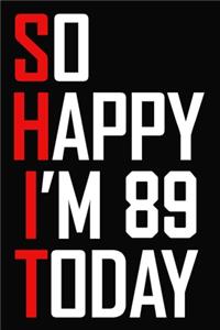 So Happy I'm 89 Today